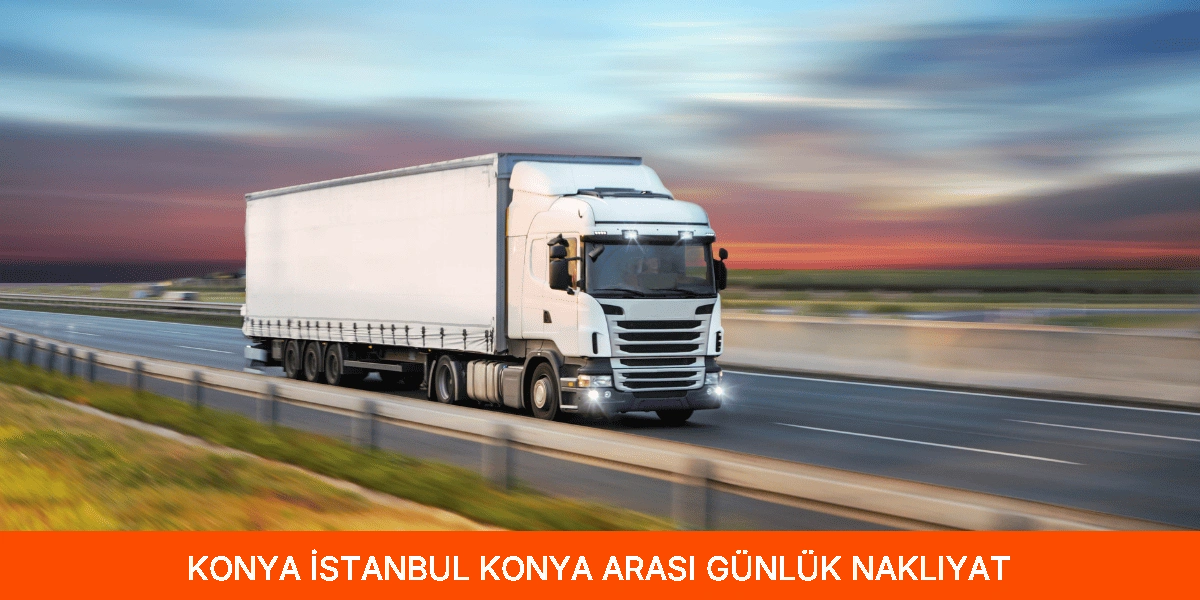 İstanbul Konya Arası Günlük Nakliyat