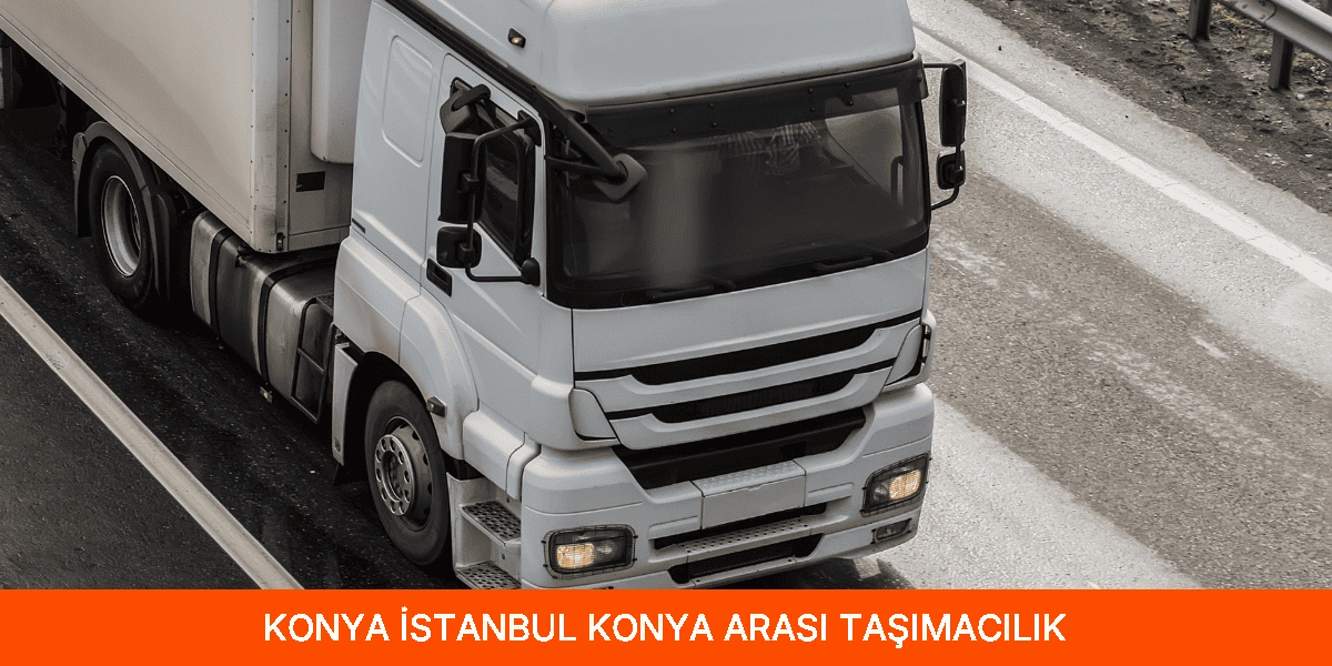 İstanbul Konya Arası Taşımacılık