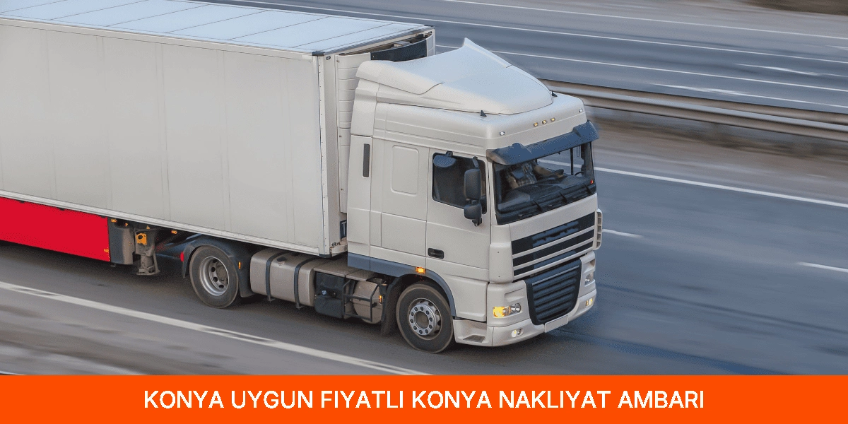 Uygun Fiyatlı Konya Nakliyat Ambarı